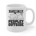 It's Way Too Peopley Outside Anti Social Introvert Graphic Print Coffee Mug It's Way Too Peopley Outside Anti Social Introvert Graphic Print Coffee Mug
