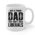 Just A Proud Dad That Didn't Raise Liberals Fun Father's Day Graphic Print Coffee Mug