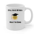 Still Have No Idea What I'm Doing Graduation Tee Shirt Graphic Print Coffee Mug