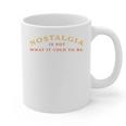 Nostalgia Is Not What It Used To Be Saying Graphic Print Coffee Mug