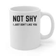 Not Shy I Just Don't Like You Introverting Graphic Print Coffee Mug
