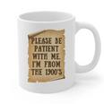 Old People Joke Please Be Patient With Me I'm From The 1900s Graphic Print Coffee Mug