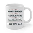 Part Time Warm Up Partner Pitching Baseball Full Time Dad Graphic Print Coffee Mug
