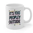 Too Peopley Outside Introvert Quote Graphic Print Coffee Mug Too Peopley Outside Introvert Quote Graphic Print Coffee Mug