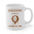 Please Be Patient With Me I'm From The 1900s Air Balloon Graphic Print Coffee Mug Please Be Patient With Me I'm From The 1900s Air Balloon Graphic Print Coffee Mug