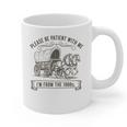 Please Be Patient With Me I'm From The 1900s Boomer Graphic Print Coffee Mug