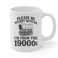 Please Be Patient I'm From The 1900s Graphic Print Coffee Mug