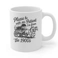 Please Be Patient With Me I'm From The 1900s Funny Graphic Print Coffee Mug