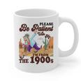 Please Be Patient With Me I'm From The 1900s Gen X Boomer Graphic Print Coffee Mug