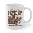 Please Be Patient With Me I'm From The 1900s 1900s Meme Graphic Print Coffee Mug Please Be Patient With Me I'm From The 1900s 1900s Meme Graphic Print Coffee Mug