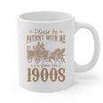 Please Be Patient I'm From The 1900s Mom Dad Men Women Graphic Print Coffee Mug Please Be Patient I'm From The 1900s Mom Dad Men Women Graphic Print Coffee Mug