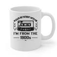 Please Be Patient With Me I'm From The 1900s Sarcastic Idea Graphic Print Coffee Mug Please Be Patient With Me I'm From The 1900s Sarcastic Idea Graphic Print Coffee Mug
