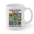 Please Be Patient With Me I'm From The 1900s Vintage 90s Graphic Print Coffee Mug