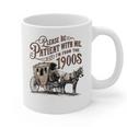Please Be Patient With Me I'm From The 1900s Vintage Funny Graphic Print Coffee Mug Please Be Patient With Me I'm From The 1900s Vintage Funny Graphic Print Coffee Mug