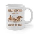 Please Be Patient With Me I'm From The 1900s Vintage Horses Graphic Print Coffee Mug