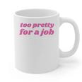 Too Pretty For a Job Y2k Aesthetic 2000s Nostalgia Graphic Print Coffee Mug