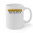 Sign My Shirt Graduate I Sign Sign School Graduation Graphic Print Coffee Mug