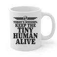 Today's Mission Keep Tiny Human Alive Father's Day Dad Graphic Print Coffee Mug Today's Mission Keep Tiny Human Alive Father's Day Dad Graphic Print Coffee Mug