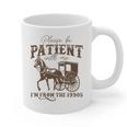 Vintage Please Be Patient With Me I'm From The 1900s On Back Graphic Print Coffee Mug Vintage Please Be Patient With Me I'm From The 1900s On Back Graphic Print Coffee Mug