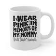 I Wear Pink In Memory Of My Mommy Breast Cancer Awareness Graphic Print Coffee Mug I Wear Pink In Memory Of My Mommy Breast Cancer Awareness Graphic Print Coffee Mug