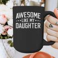 Awesome Like My Daughter Dad Daddy Papa Mom Mama Graphic Print Coffee Mug