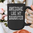 Awesome Like My Daughter Father's Day Dad Graphic Print Coffee Mug