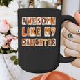 Awesome Like My Daughter For Men Dad Fathers Day Graphic Print Coffee Mug