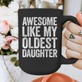 Awesome Like My Oldest Daughter Shirt Men Dad Fathers Day Graphic Print Coffee Mug
