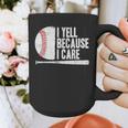 Baseball Fan Humor I Yell Because I Care Baseball Dads Graphic Print Coffee Mug