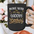 Birthday Dad Party Make Way It's My Daddy's Birthday Graphic Print Coffee Mug