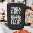 With A Body Like This Who Needs Hair Shirt Dad Bald Man Graphic Print Coffee Mug