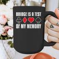 Bridge Is A Test Of My Memory Bridge Player Card Game Graphic Print Coffee Mug Bridge Is A Test Of My Memory Bridge Player Card Game Graphic Print Coffee Mug