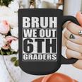 Bruh We Out 6th Graders Sixth Grade Graduation Class Of 2025 Graphic Print Coffee Mug