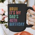 Bruh It's My Dad's 40th Birthday 40 Years Old Dad Graphic Print Coffee Mug