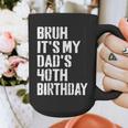 Bruh It's My Dad's 40th Birthday Bday Father Son Graphic Print Coffee Mug