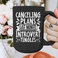 Canceling Plans Last Minute Introvert Tingles Alone Time Graphic Print Coffee Mug Canceling Plans Last Minute Introvert Tingles Alone Time Graphic Print Coffee Mug