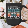 Cat Dad I Never Dreamed I'd Grow Up To Be Super Sexy Cat Dad Graphic Print Coffee Mug