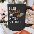 I Like Croissant And Maybe 3 People Baking Introvert Foodie Graphic Print Coffee Mug I Like Croissant And Maybe 3 People Baking Introvert Foodie Graphic Print Coffee Mug