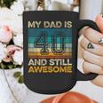 My Dad Is 40 And Still Awesome 40th Birthday Vintage Retro Graphic Print Coffee Mug My Dad Is 40 And Still Awesome 40th Birthday Vintage Retro Graphic Print Coffee Mug