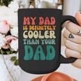 My Dad Is Cooler Than Your Dad Groovy Son Daughter Dad Graphic Print Coffee Mug My Dad Is Cooler Than Your Dad Groovy Son Daughter Dad Graphic Print Coffee Mug