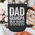 Dad Grandpa Great Grandpa Shirt I Just Keep Getting Better Graphic Print Coffee Mug