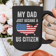 My Dad Just Became A US Citizen Proud New American Citizen Graphic Print Coffee Mug