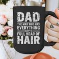 Dad The Man Who Has Everything Except A Full Head Of Hair Graphic Print Coffee Mug Dad The Man Who Has Everything Except A Full Head Of Hair Graphic Print Coffee Mug