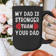 My Dad Is Stronger Than Your Dad T-Shirt Graphic Print Coffee Mug My Dad Is Stronger Than Your Dad T-Shirt Graphic Print Coffee Mug