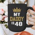 My Daddy Is 40 Years Old 40th Dad's Birthday For Him Graphic Print Coffee Mug My Daddy Is 40 Years Old 40th Dad's Birthday For Him Graphic Print Coffee Mug