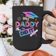 My Daddy Did It Tee Graduation Graduated Dad Proud Children Graphic Print Coffee Mug