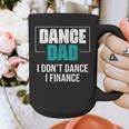 Dance Dad I Don't Dance I Finance Dad Saying Dancer Graphic Print Coffee Mug