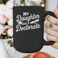 My Daughter Has a Doctorate Graduation Mom PhD Graduate Graphic Print Coffee Mug