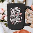 Dead Inside But Its Valentines DayShirt For Introverts Graphic Print Coffee Mug Dead Inside But Its Valentines DayShirt For Introverts Graphic Print Coffee Mug