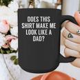 Does This Make Me Look Like A Dad Dad To Be Graphic Print Coffee Mug Does This Make Me Look Like A Dad Dad To Be Graphic Print Coffee Mug